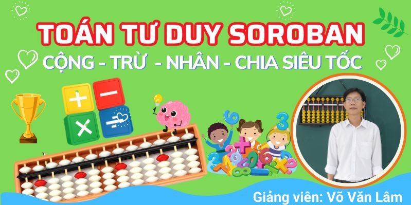 Toán Tư Duy Soroban - Cộng Trừ, Nhân Chia Siêu Tốc